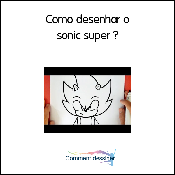 Como desenhar o sonic super